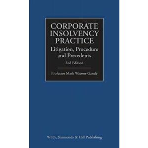 Corporate Insolvency Practice: Litigation, Procedure and Precedents, Hardback - Mark Watson-Gandy imagine