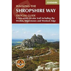 Walking the Shropshire Way. A two-week circular trail including the Wrekin, Stiperstones and Wenlock Edge, Paperback - John Gillham imagine
