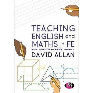 Teaching English and Maths in FE. What works for vocational learners?, Paperback - David Allan imagine
