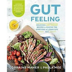 Gut Feeling. Delicious low FODMAP recipes to soothe the symptoms of a sensitive gut, Paperback - Paula Mee imagine