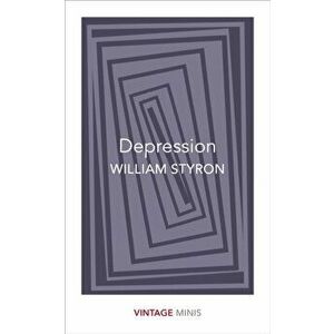 Depression. Vintage Minis, Paperback - William Styron imagine