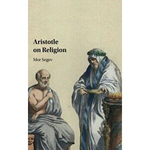 Aristotle on Religion, Hardback - Mor Segev imagine