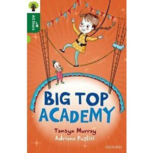 Oxford Reading Tree All Stars: Oxford Level 12 : Big Top Academy, Paperback - Tamsyn Murray imagine