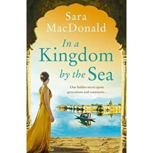 In a Kingdom by the Sea, Paperback - Sara MacDonald imagine