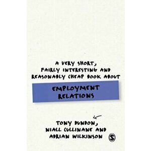 Very Short, Fairly Interesting and Reasonably Cheap Book About Employment Relations, Paperback - Adrian Wilkinson imagine