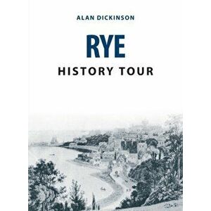 Rye History Tour, Paperback - Alan Dickinson imagine