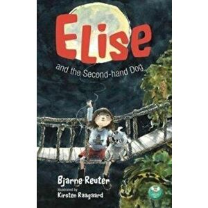 Elise and the Second-hand Dog, Paperback - Bjarne Reuter imagine