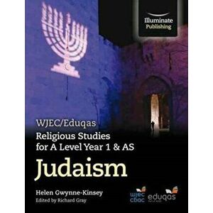 WJEC/Eduqas Religious Studies for A Level Year 1 & AS - Judaism, Paperback - Helen Gwynne-Kinsey imagine