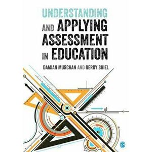 Understanding and Applying Assessment in Education, Paperback - Gerry Shiel imagine