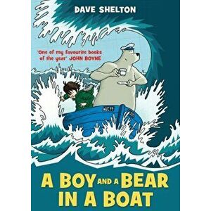 Boy and a Bear in a Boat, Paperback - Dave Shelton imagine