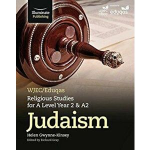 WJEC/Eduqas Religious Studies for A Level Year 2/A2 - Judaism, Paperback - Helen Gwynne-Kinsey imagine