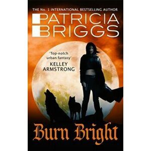 Burn Bright. An Alpha and Omega Novel: Book 5, Paperback - Patricia Briggs imagine