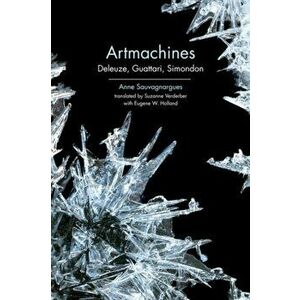Artmachines. Deleuze, Guattari, Simondon, Paperback - Anne Sauvagnargues imagine