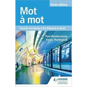 Mot a Mot Sixth Edition: French Vocabulary for Edexcel A-level, Paperback - Kirsty Thathapudi imagine