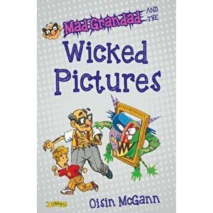 Mad Grandad and the Wicked Pictures, Paperback - Oisin McGann imagine