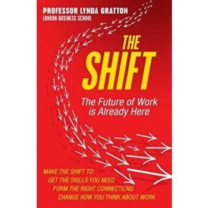 Shift. The Future of Work is Already Here, Paperback - Lynda Gratton imagine