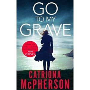 Go to my Grave, Paperback - Catriona McPherson imagine