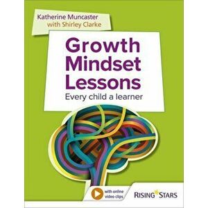 Growth Mindset Lessons. Every Child a Learner, Paperback - Katherine Muncaster imagine