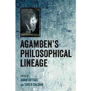 Agamben's Philosophical Lineage, Paperback - Carlo Salzani imagine
