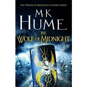 The Wolf of Midnight (Tintagel Book III). An epic tale of Arthurian Legend, Paperback - M. K. Hume imagine