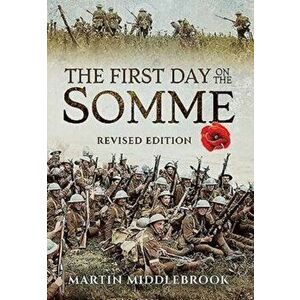 First Day on the Somme, Hardback - Martin Middlebrook imagine