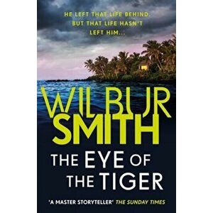 Eye of the Tiger, Paperback - Wilbur Smith imagine