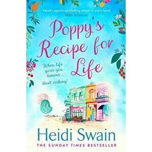 Poppy's Recipe for Life. Treat yourself to the gloriously uplifting new book from the Sunday Times bestselling author!, Paperback - Heidi Swain imagine