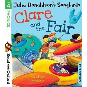Read with Oxford: Stage 4: Julia Donaldson's Songbirds: Clare and the Fair and Other Stories, Paperback - Julia Donaldson imagine