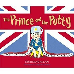 Prince and the Potty, Paperback - Nicholas Allan imagine