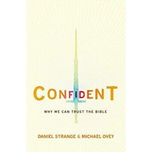 Confident. Why we can trust the Bible, Paperback - Michael Ovey imagine