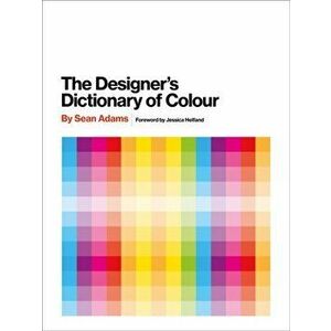 Designer's Dictionary of Colour [UK edition], Hardback - Sean Adams imagine