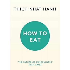 How to Eat, Paperback - Thich Nhat Hanh imagine
