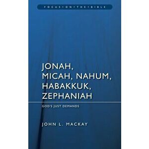 Jonah, Micah, Nahum, Habakkuk & Zephaniah. God's Just Demands, Paperback - John L. Mackay imagine
