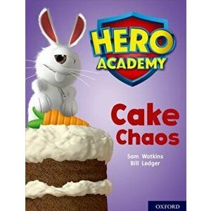 Hero Academy: Oxford Level 7, Turquoise Book Band: Cake Chaos, Paperback - Sam Watkins imagine