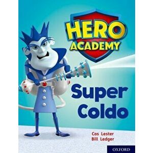 Hero Academy: Oxford Level 7, Turquoise Book Band: Super Coldo, Paperback - Cas Lester imagine