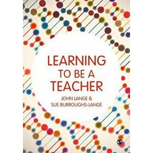 Learning to be a Teacher, Paperback - Sue Burroughs-Lange imagine