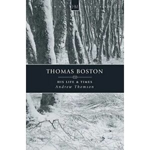 Thomas Boston. His Life & Times, Paperback - Andrew Thomson imagine