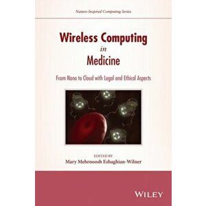 Wireless Computing in Medicine. From Nano to Cloud with Ethical and Legal Implications, Hardback - *** imagine
