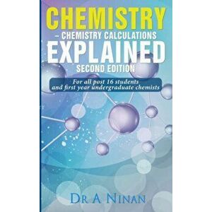 Chemistry. Chemistry Calculations Explained, Paperback - A. Ninan imagine