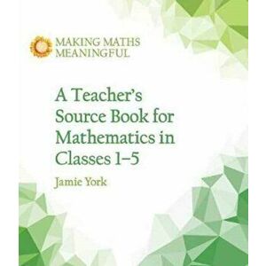 Teacher's Source Book for Mathematics in Classes 1 to 5, Paperback - Wim Gottenbos imagine