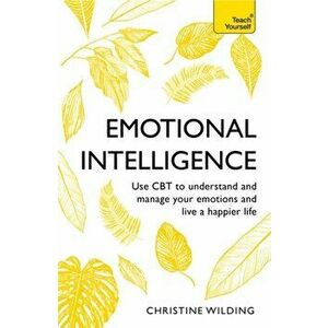 Emotional Intelligence, Paperback - Christine Wilding imagine
