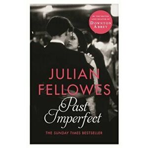 Past Imperfect, Paperback - Julian Fellowes imagine