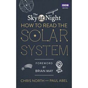Sky at Night: How to Read the Solar System. A Guide to the Stars and Planets, Paperback - Paul Abel imagine
