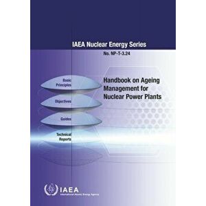 Handbook on Ageing Management for Nuclear Power Plants. IAEA Nuclear Energy Series No. NP-T-3.24, Paperback - *** imagine