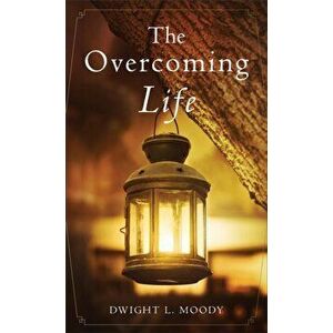 Overcoming Life. And Other Sermons, Paperback - Dwight L. Moody imagine