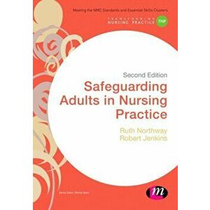 Safeguarding Adults in Nursing Practice, Paperback - Robert Jenkins imagine