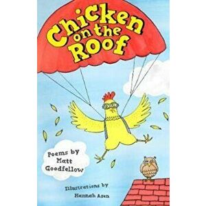 Chicken on the Roof, Paperback - Matt Goodfellow imagine