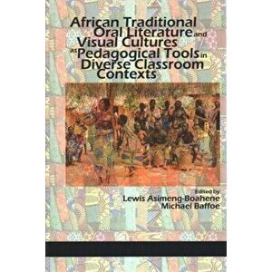 African Traditional Oral Literature and Visual Cultures as Pedagogical Tools in Diverse Classroom Contexts, Hardback - *** imagine