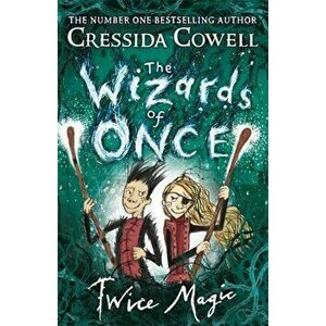 Wizards of Once: Twice Magic. Book 2, Hardback - Cressida Cowell imagine
