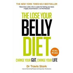 Lose Your Belly Diet. Change Your Gut, Change Your Life, Paperback - Travis, M.D. Stork imagine